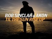 Bob Sinclar Til The Sun Rise Up feat Akon