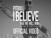 Pitbull I Believe That We Will Win (World Anthem)