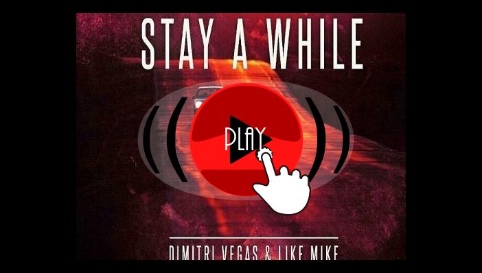 Dimitri Vegas & Like Mike Stay A While 