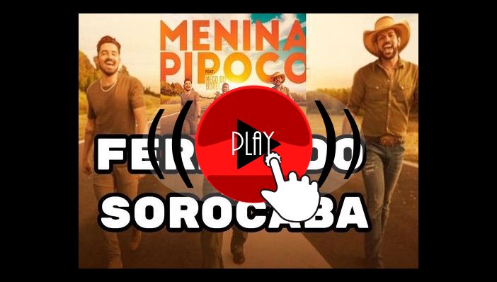 Fernando & Sorocaba Menina Pipoco ft Nego do Borel