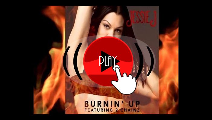 Jessie J Burnin' Up ft 2 Chainz