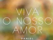Daniel Viva o Nosso Amor
