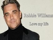 Robbie Williams Love My Life 
