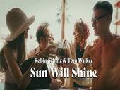 Robin Schulz & Tom Walker Sun Will Shine 