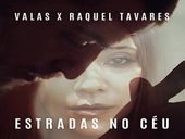 Valas Estradas No Céu ft Raquel Tavares