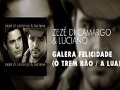 Zezé Di Camargo & Luciano - Galera Felicidade (Ô Trem Bão / A Lua) 