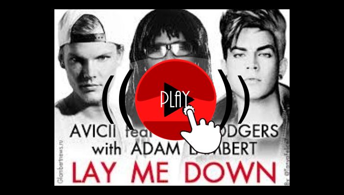 Avicii Lay Me Down ft Adam Lambert & Nile Rodgers