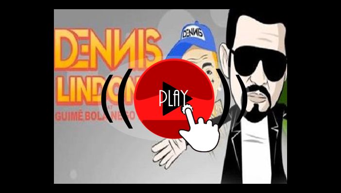 Dennis dj Lindona Feat. Mc Guime, Mc Bola e Nego Blue 
