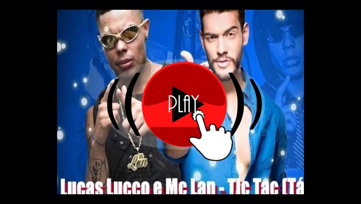 Lucas Lucco Tic Tac e Mc Lan  