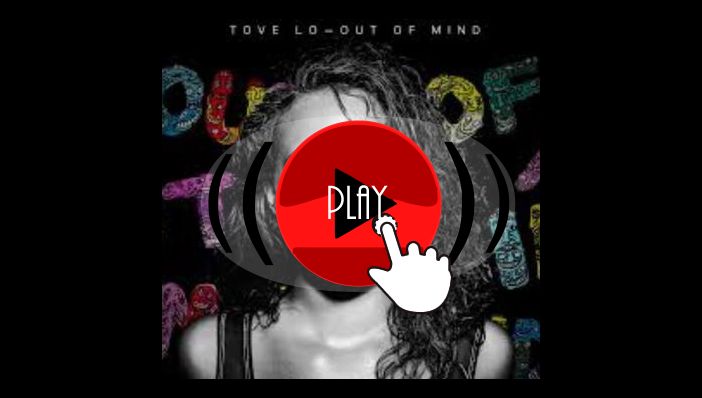 Tove Lo Out Of Mind