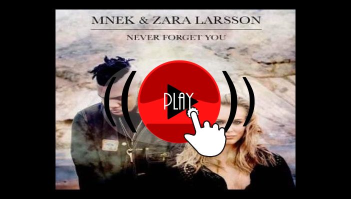 Zara Larsson Never Forget You ft MNEK
